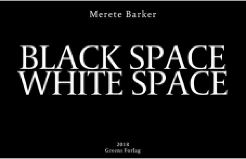 Black Space White Space | Merete Barker | Språk: Dansk