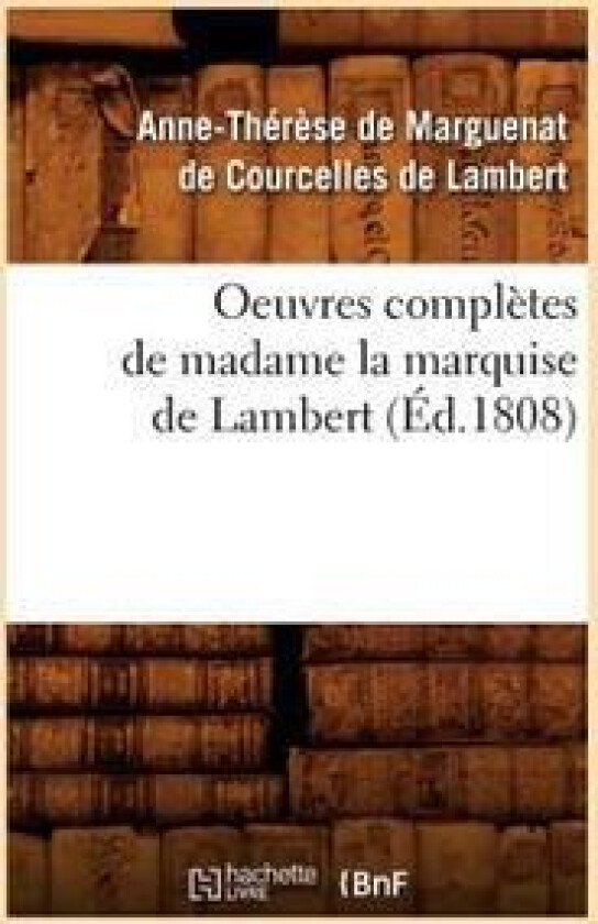 Oeuvres Complètes de Madame La Marquise de Lambert (Éd.1808)