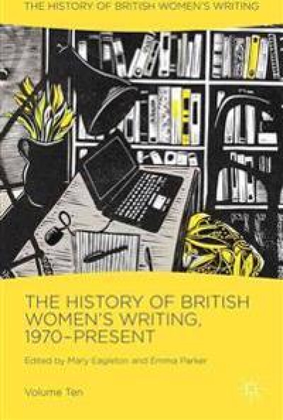 The History of British Women's Writing, 1970-Present
