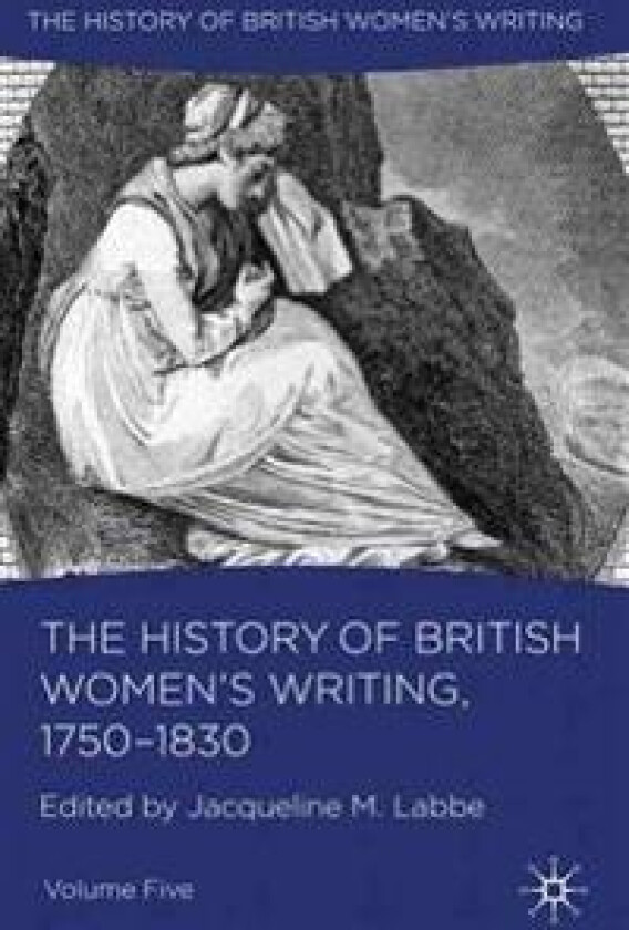 The History of British Women's Writing, 1750-1830