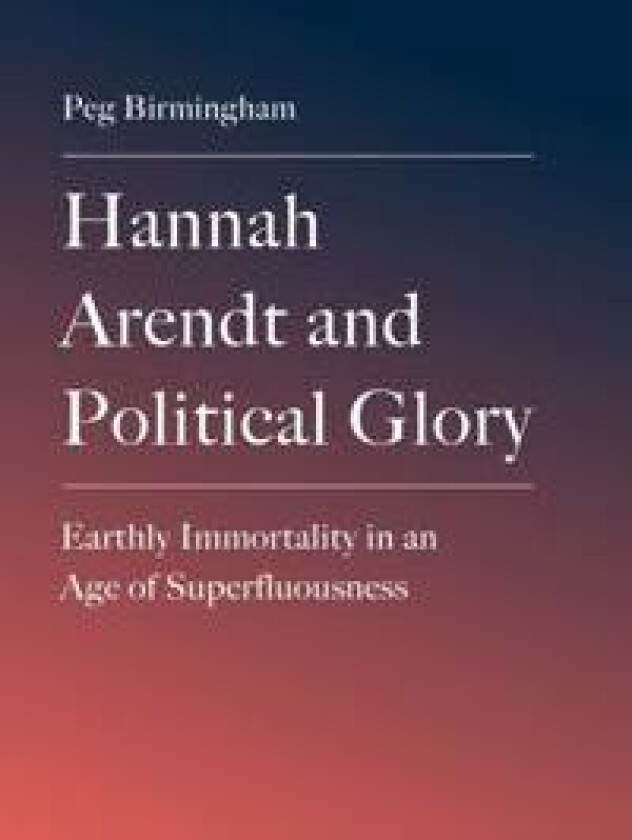 Hannah Arendt and Political Glory