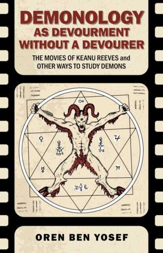 Demonology as Devourment Without a Devourer The Movies of Keanu Reeves and Other Ways to Study Demons