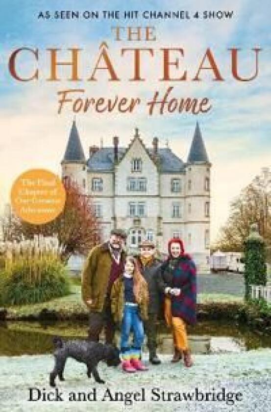 The Chateau - Forever Home av Dick Strawbridge, Angel Strawbridge