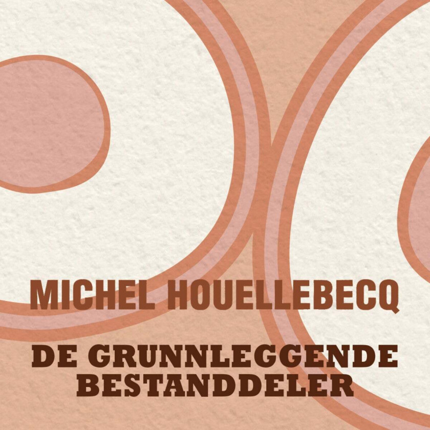 De grunnleggende bestanddeler av Michel Houellebecq