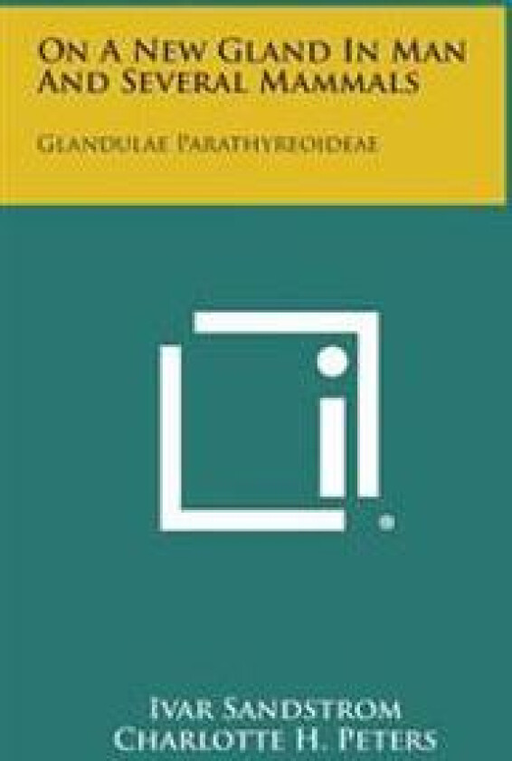 On a New Gland in Man and Several Mammals: Glandulae Parathyreoideae