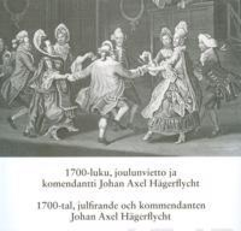 1700-luku, joulunvietto ja komendatti Johan Axel Hägerflycht - 1700-tal, julfirande och kommendanten Johan Axel Hägerflycht