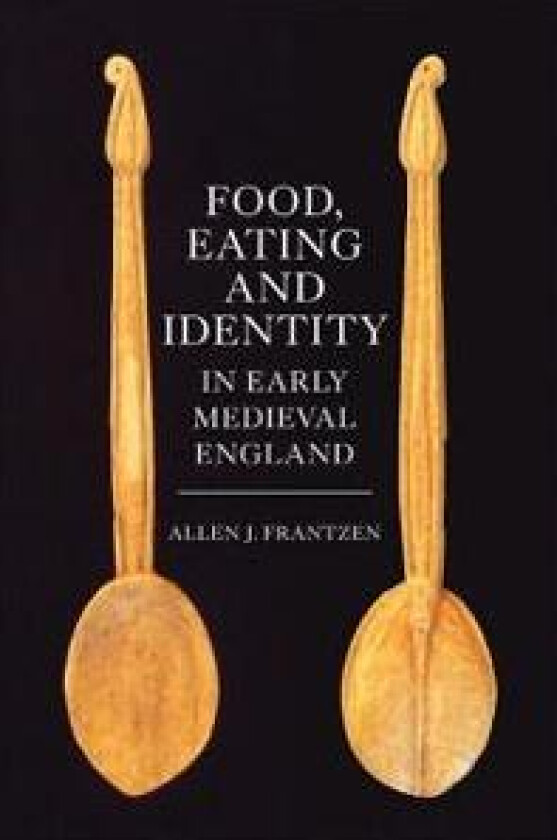 Food, Eating and Identity in Early Medieval England