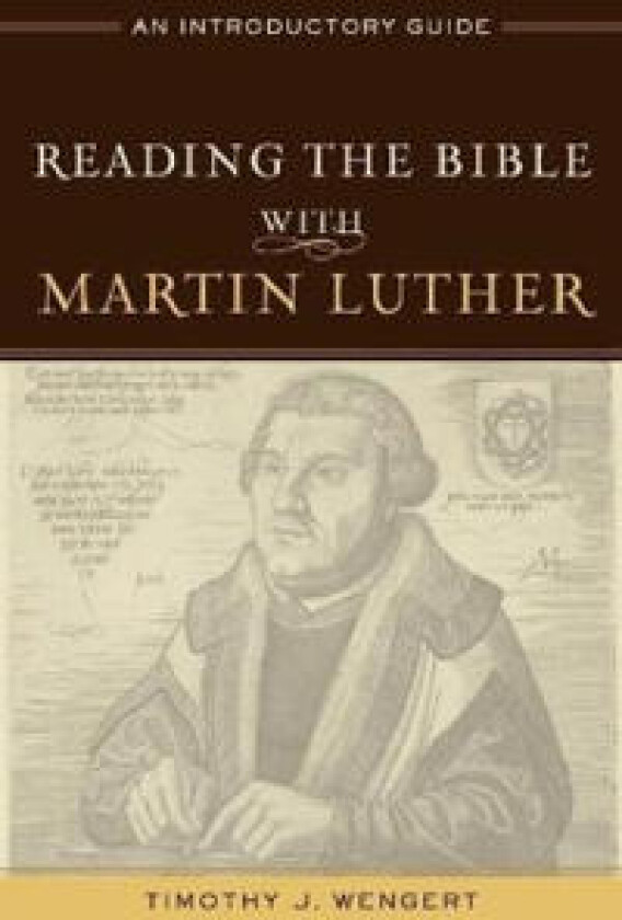 Reading the Bible with Martin Luther – An Introductory Guide