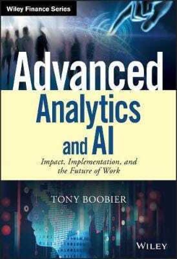 Advanced Analytics and AI Impact, Implementation, and the Future of Work