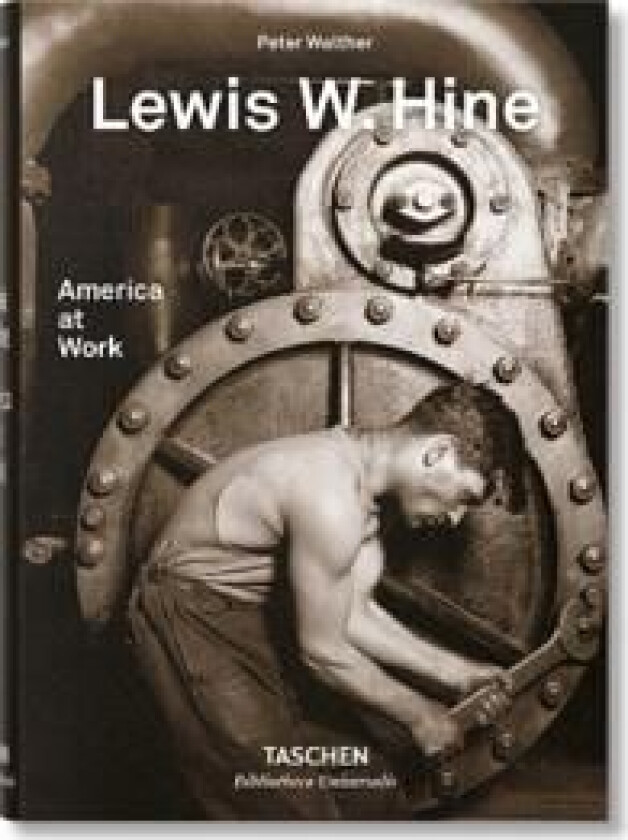 Lewis W. Hine. America at Work av Peter Walther