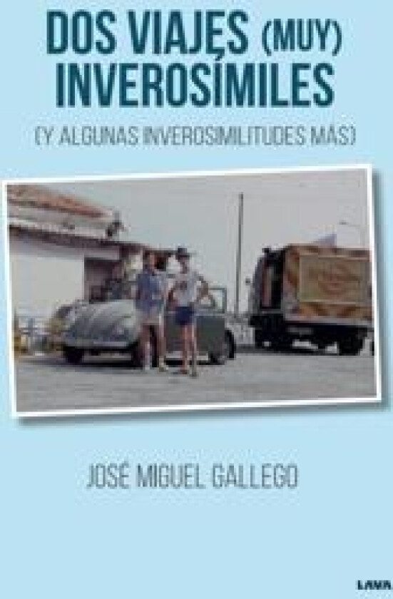 Dos viajes (muy) inverosímiles (y algunas inverosimilitudes más)
