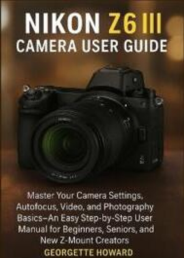 Nikon Z6 III Camera User Guide
