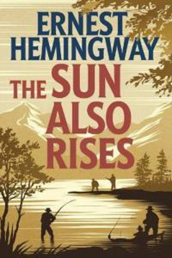 The Sun Also Rises: The Original 1926 Unabridged and Complete Edition