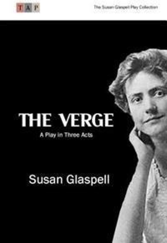 The Verge: A Play in Three Acts