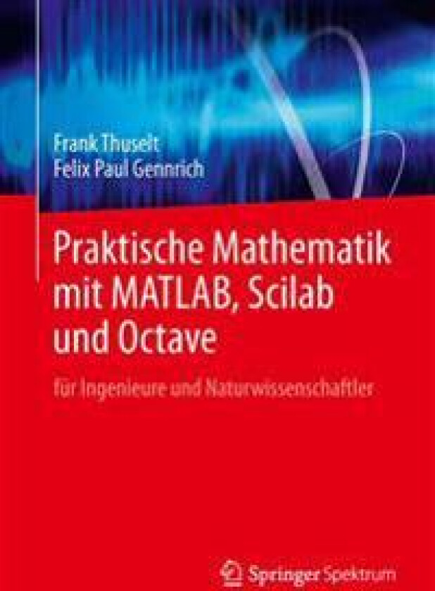 Praktische Mathematik mit MATLAB, Scilab und Octave