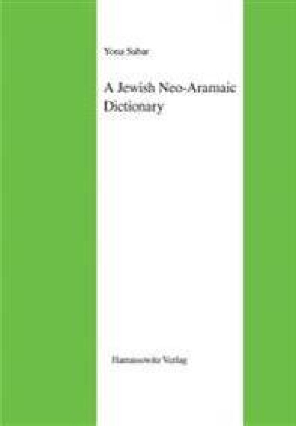 A Jewish Neo-Aramaic Dictionary: Dialects of Amidya, Dihok, Nerwa and Zakho, Northwestern Iraq