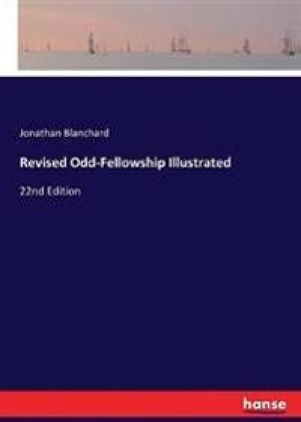 Revised Odd-Fellowship Illustrated