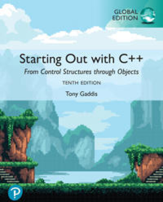 Starting Out with C++: From Control Structures through Objects, 10e, Global Edition