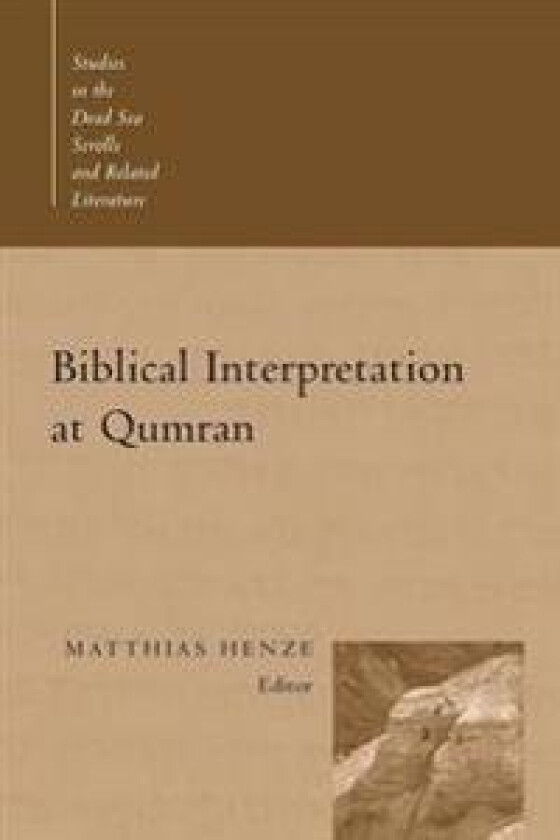 Biblical Interpretation at Qumran (studies in the Dead Sea Scrolls and Related Literature)
