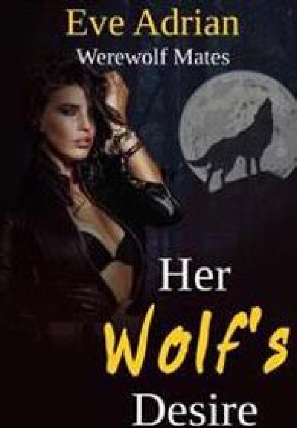 Her Wolf's Desire: Werewolf Mates