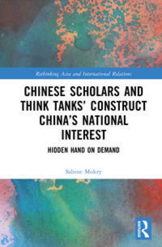 Chinese Scholars and Think Tanks' Constructions of China's National Interest