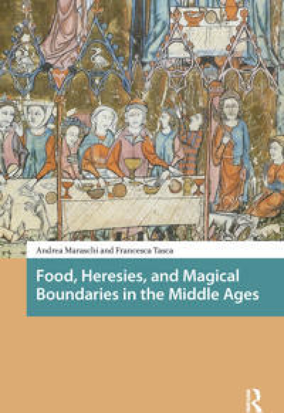 Food, Heresies, and Magical Boundaries in the Middle Ages