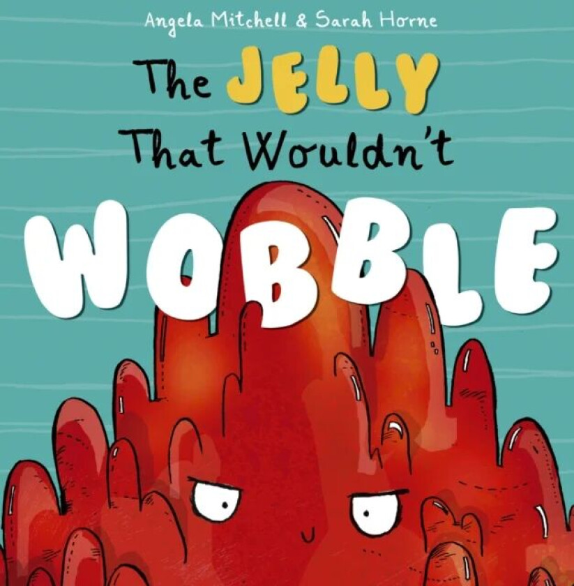 The Jelly That Wouldn't Wobble av Angela Mitchell
