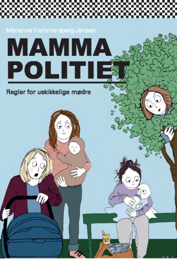 Mammapolitiets regler for uskikkelige mødre av Marianne Hammersberg-Jensen
