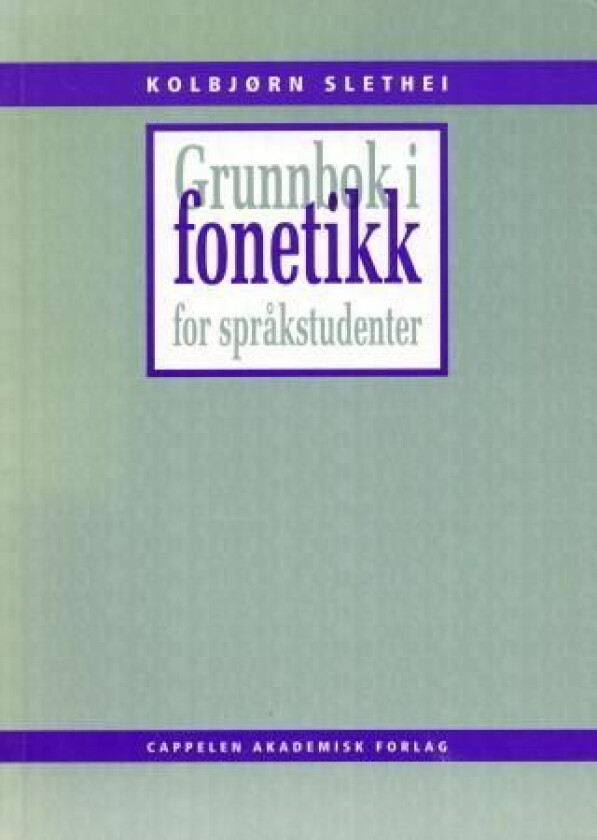 Grunnbok i fonetikk for språkstudenter av Kolbjørn Slethei