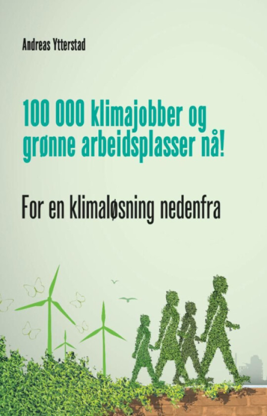 100 000 klimajobber og grønne arbeidsplasser nå! av Andreas Ytterstad