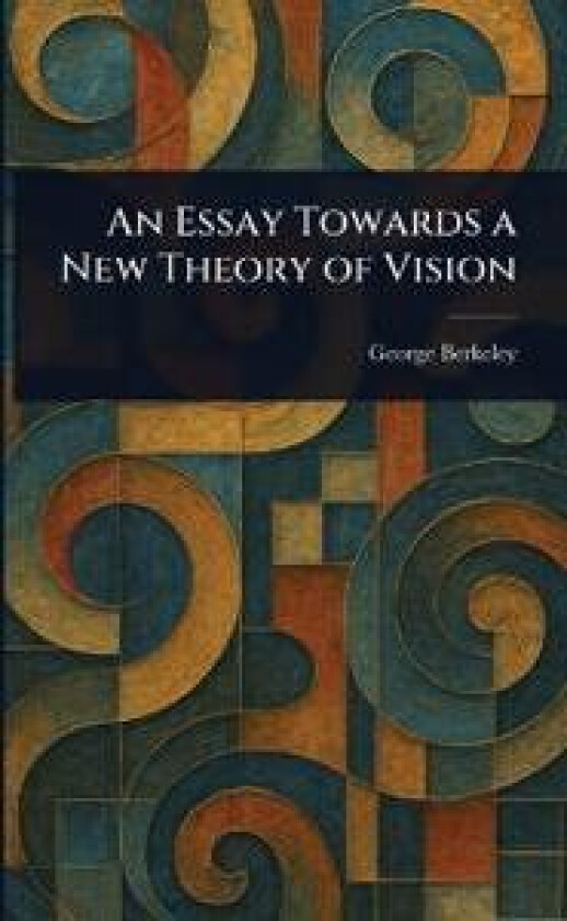 An Essay Towards A New Theory Of Vision