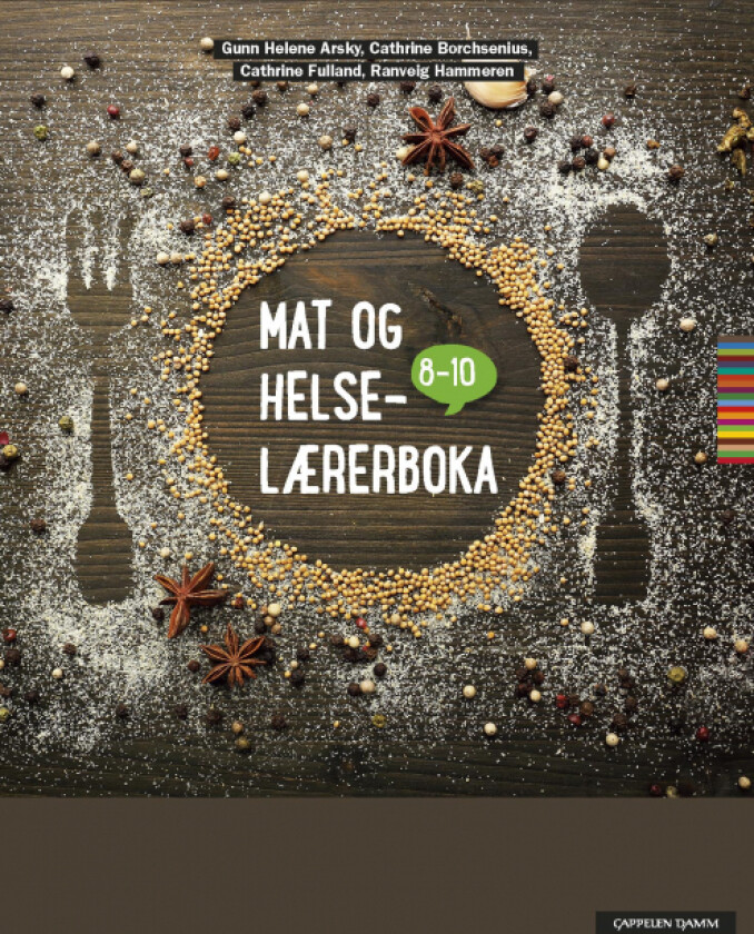 Mat og helse-lærerboka 8-10 av Gunn Helene Arsky, Cathrine Borchsenius, Cathrine Fulland, Ranveig Hammeren