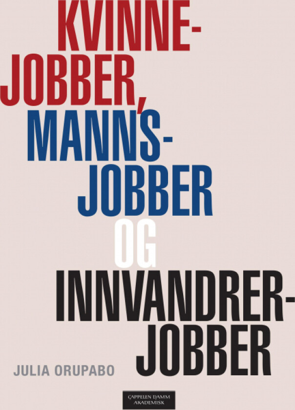 Kvinnejobber, mannsjobber og innvandrerjobber av Julia Orupabo