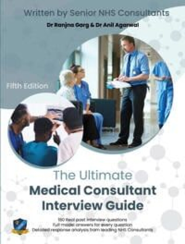 The Ultimate Medical Consultant Interview Guide av Dr Ranjna Garg, Ms Shalini Patni, Dr Anjum Gandhi