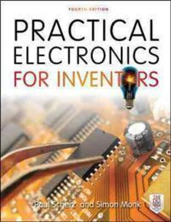 Practical Electronics for Inventors, Fourth Edition av Paul Scherz, Simon Monk