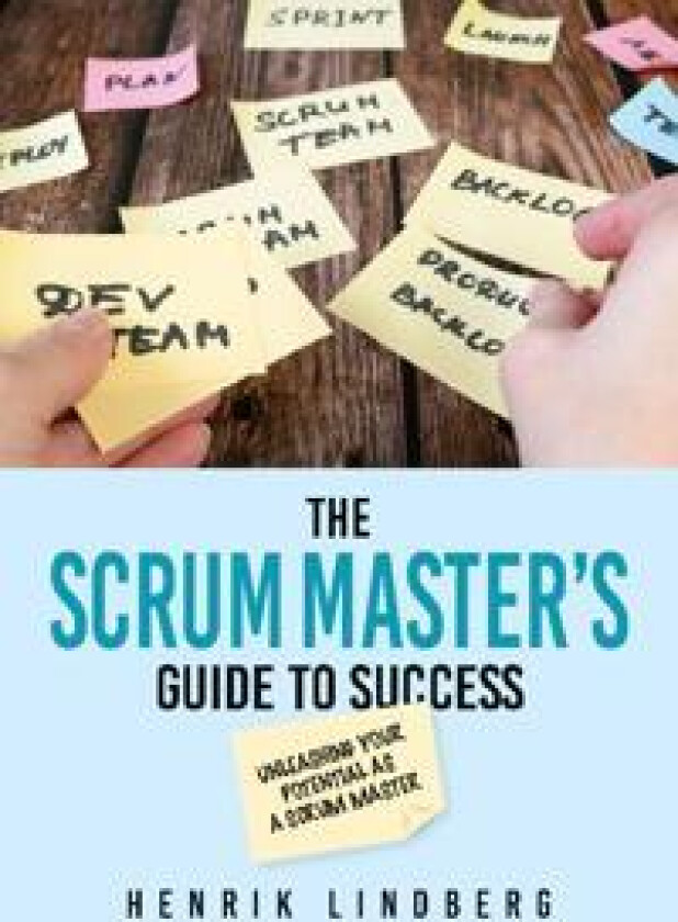 The Scrum Master's Guide to Success