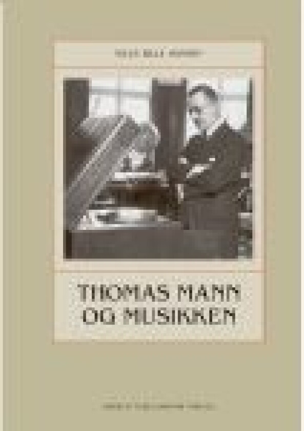 Thomas Mann og musikken Niels Bille Hansen Språk: Dansk
