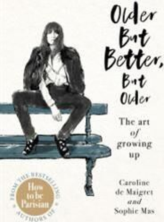 Older but Better, but Older av Caroline de Maigret, Sophie Mas