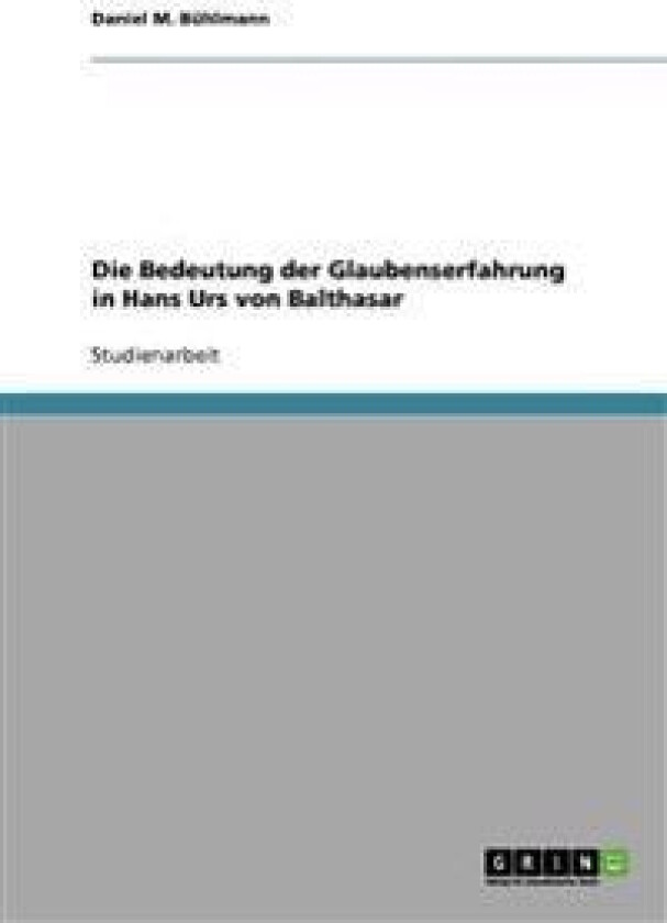 Die Bedeutung Der Glaubenserfahrung in Hans Urs Von Balthasar