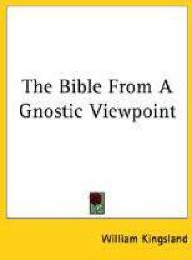 The Bible From A Gnostic Viewpoint