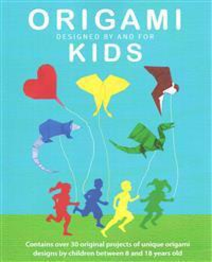 Origami Kids: 32 Projects Designed by and for Kids