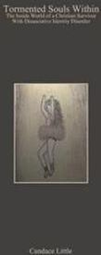 Tormented Souls Within: The Inside World of a Christian Survivor With Dissociative Identity Disorder