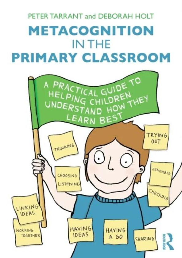 Metacognition in the Primary Classroom av Peter (University of Edinburgh UK.) Tarrant, Hol