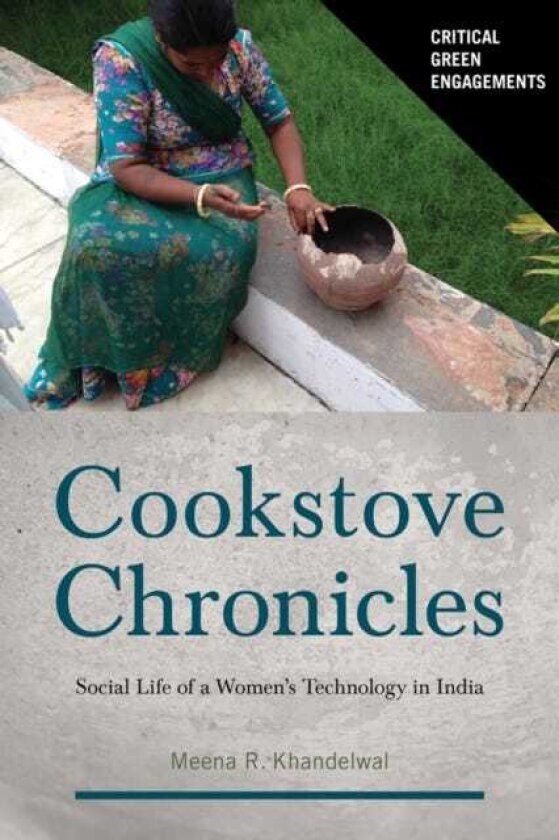 Cookstove Chronicles Social Life of a Women's Technology in India