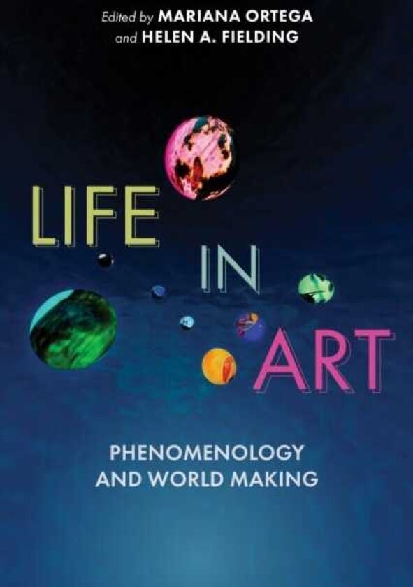 Life in Art Phenomenology and World Making