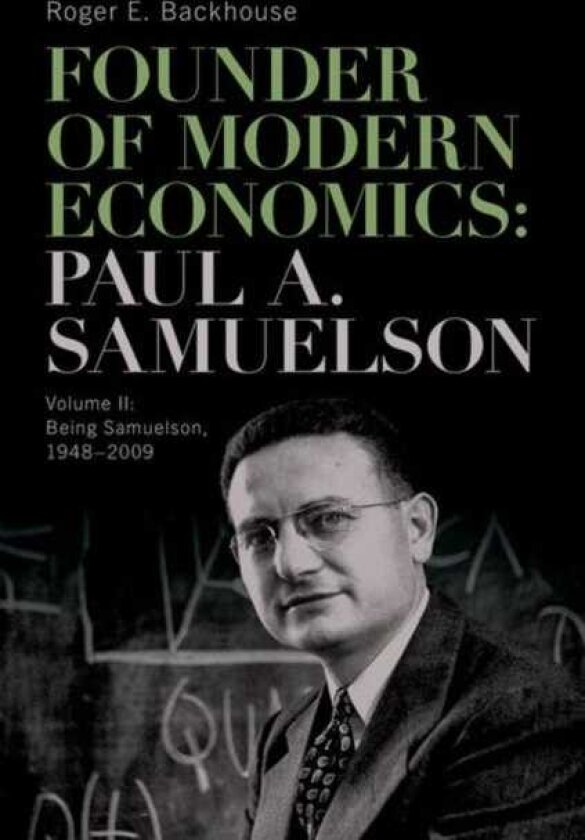 Founder of Modern Economics: Paul A. Samuelson Volume II: Being Samuelson, 1948–2009