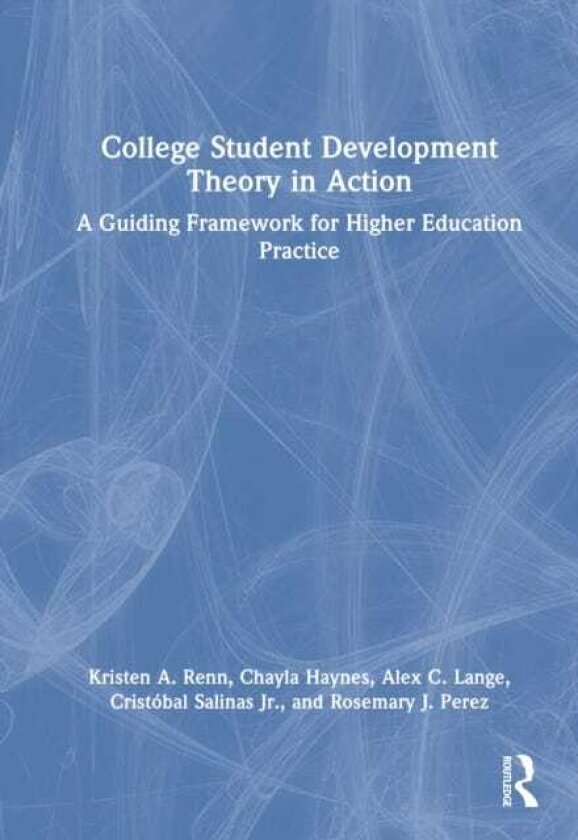 College Student Development Theory in Action A Guiding Framework for Higher Education Practice