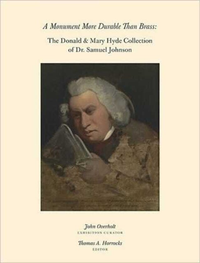 A Monument More Durable than Brass Donald & Mary Hyde Collection of Dr. Samuel Johnson