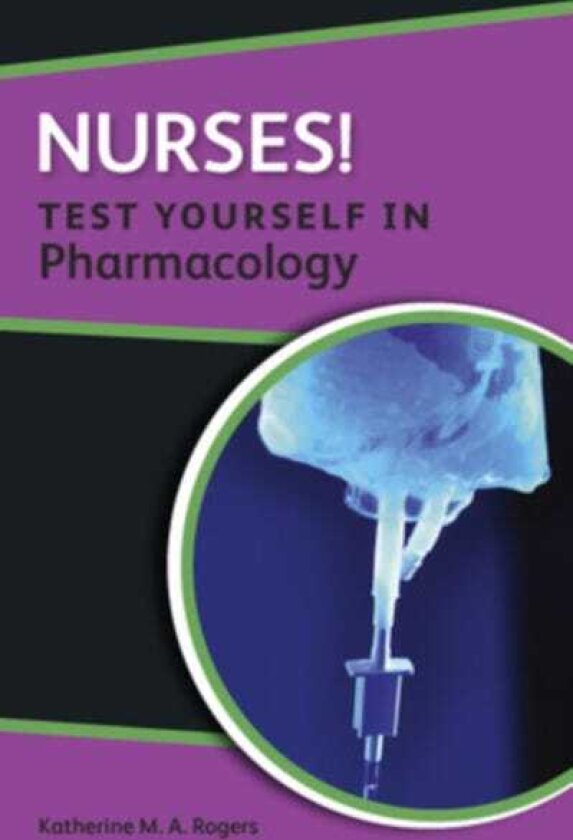 Nurses! Test yourself in Pharmacology