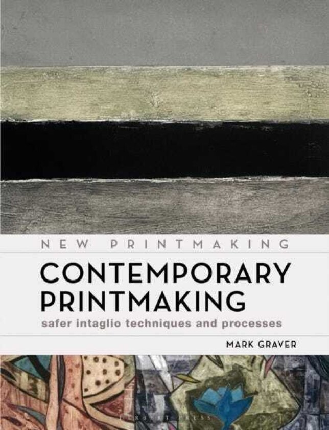 Contemporary Printmaking Safer Intaglio Techniques and Processes